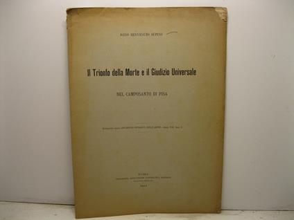 Il Trionfo della Morte e il Giudizio Universale nel camposanto di Pisa. Estratto dall'Archivio Storico dell'Arte, anno VII, fasc. I - Igino B. Supino - copertina