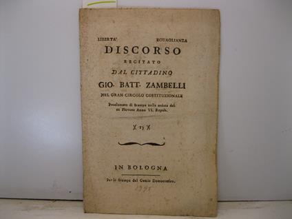 Discorso recitato dal cittadino Gio. Battista Zambelli nel gran circolo costituzionale proclamato di Stampa nella seduta del II Piovoso Anno VI. Repub - copertina