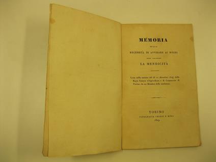 Memoria sulla necessita' di avvisare ai mezzi inde isbandire la mendicita' letta nella tornata del di' 11 dicembre 1827 della Regia Camera d'Agricoltura e di Commercio di Torino da un Membro della medesima - copertina