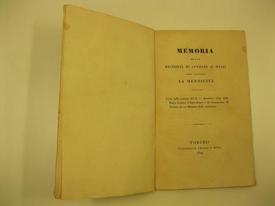 Memoria sulla necessita' di avvisare ai mezzi inde isbandire la mendicita' letta nella tornata del di' 11 dicembre 1827 della Regia Camera d'Agricoltura e di Commercio di Torino da un Membro della medesima - copertina