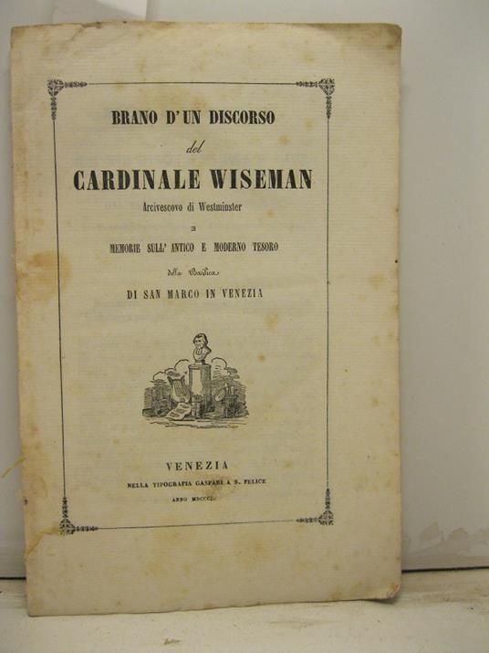 BRANO D'UN DISCORSO del Cardinale Wiseman Arcivescovo di Westminster e memorie sull'antico e moderno tesoro della basilica di San Marco a Venezia - copertina