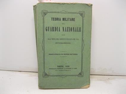 TEORIA MILITARE DELLA GUARDIA NAZIONALE. Uguale alla teoria dell'esercito pubblicata nel 1852 con tavole spiegative - copertina