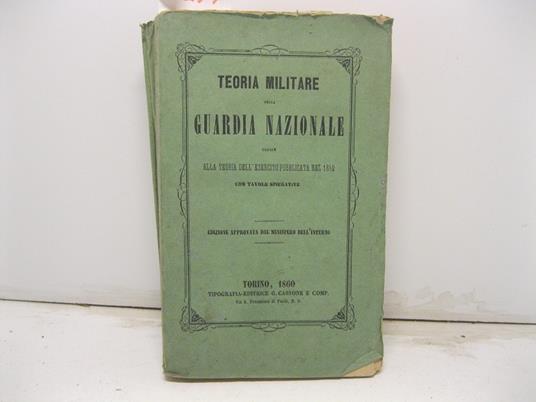 TEORIA MILITARE DELLA GUARDIA NAZIONALE. Uguale alla teoria dell'esercito pubblicata nel 1852 con tavole spiegative - copertina