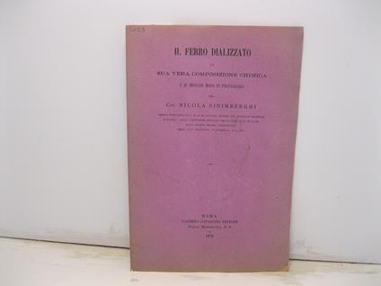 Il ferro dializzato e la sua vera composizione chimica e il miglior modo di prepararlo pel cav. Nicola Sinimberghi - copertina