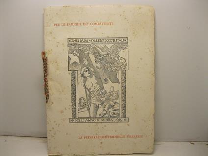 Per le famiglie dei combattenti. Come i padri vollero eccoti, Italia. Nell'anno di gloria 1919. La preparazione femminile ferrarese - copertina