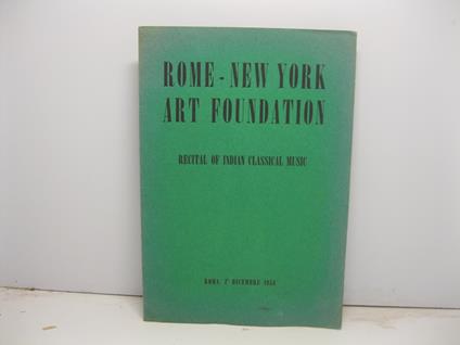 ROME - NEW YORK ART FOUNDATION. Recital of Indian Classical music. Ravi Shankar (Sitar), Alla Rakha (Tabla), Proydot Sen (Tanpura). Presented by Mohanlal Bajpai Roma 1o dicembre 1958 - copertina