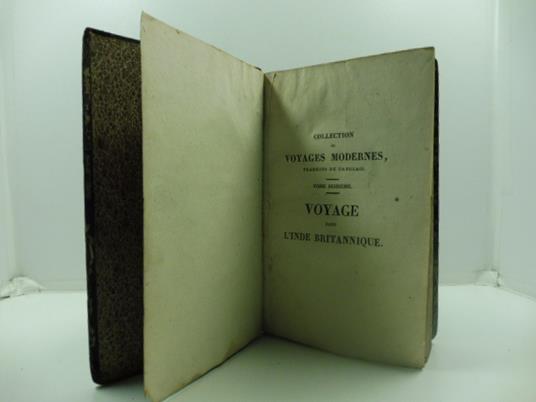 Voyage dans l'Inde Britannique contenant l'etat actuel de cette contre'e, l'histoire de la guerre des anglais contre Holkar et Scindiah, l'histoire de Shah - Aulum Empereur du Mogol et la description des moeur et usages de ce pays avec des vues sur l - copertina