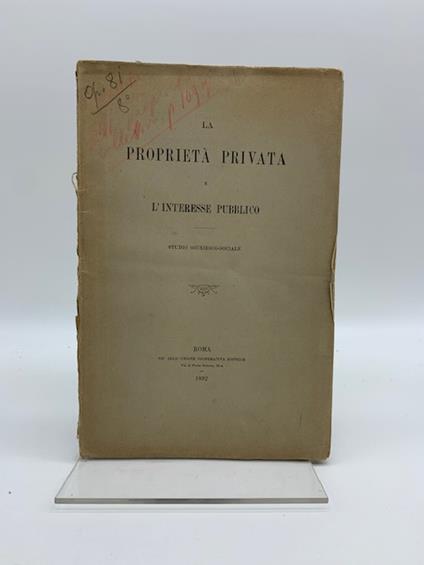 La proprieta' privata e l'interesse pubblico. Studio giuridico - sociale - copertina