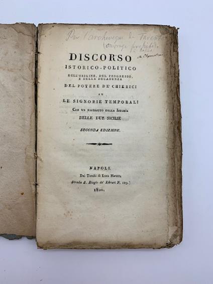 Discorso istorico - politico dell'origine, del progresso e della decadenza del potere de' chierici su le Signorie temporali con un ristretto della istoria delle due sicilie. Seconda edizione - copertina