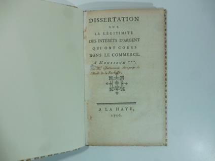 Dissertation sur la legitimite' des interets d'argent qui ont cours dans le commerce. A Monsieur.. - copertina