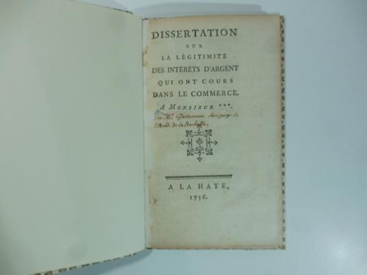 Dissertation sur la legitimite' des interets d'argent qui ont cours dans le commerce. A Monsieur.. - copertina