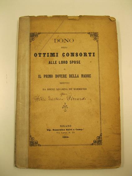 Dono degli ottimi consorti alle loro spose o il primo dovere della madre desunto da breve disamina dei mammiferi - copertina