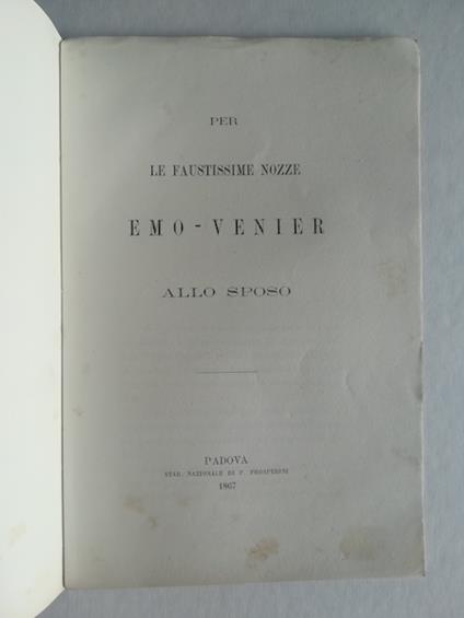 Per le faustissime nozze Emo-Venier. Allo sposo. Documenti relativi alla storia padovana - copertina