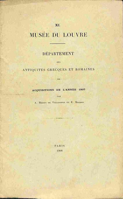XI. Musee' du Louvre. Department des antiquites grecques et romaines. Acquisitions de l'annee 1907 - copertina