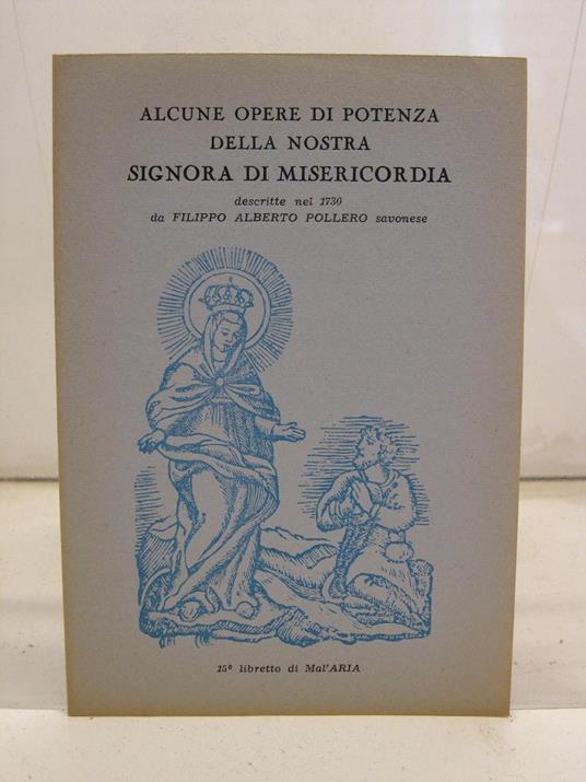 Alcune opere di potenza della Nostra Signora di Misericordia descritte nel 1730 da Filippo Alberto Pollero, 15o libretto di MAL'ARIA - copertina