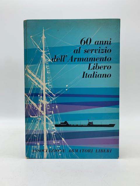 60 anni al servizio dell'Armamento Libero Italiano 1901 - 1960 - copertina