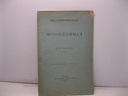 Della interpretazione del monogramma PE. Estratto dal periodico Gli Studi in Italia - anno II, fascicolo I - copertina