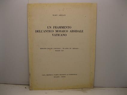 Un frammento dell'antico mosale absidale vaticano. Estratto dal XII fascicolo - VII anno di 'Dedalo', maggio 1927 - copertina