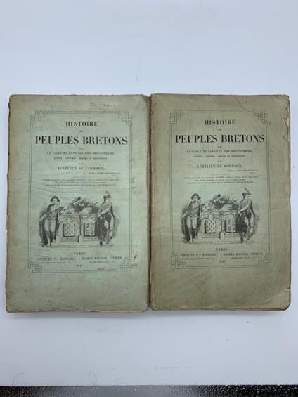 Histoire des peuples bretons dans la Gaule et dans les iles Britanniques. Langue, coutumes, moeurs et institutions. Tome premier tome second - copertina