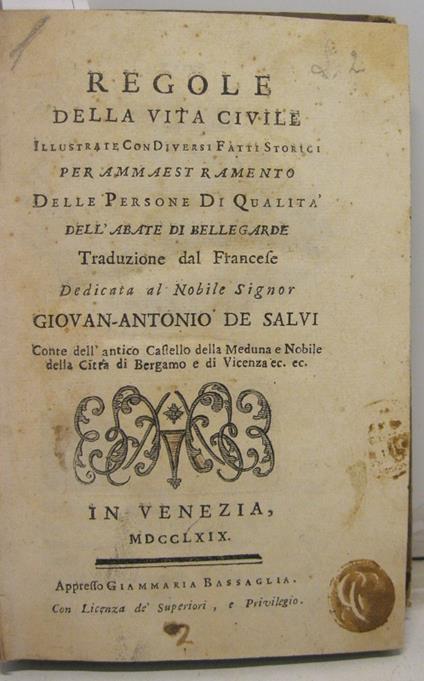 REGOLE DELLA VITA CIVILE, illustrate con Diversi Fatti Storici per ammaestramento delle persone di Qualita' dell'abate di Bellegarde. Traduzione dal Francese, dedicata al Nobile Signor Giovan - Antonio De Salvi. Conte dell'antico Castello Della Medun - copertina