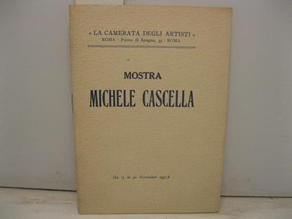 Mostra Michele Cascella. Da 15 al 30 Novembre 1931-X La camerata degli artisti' . Roma. Piazza di Spagna - copertina