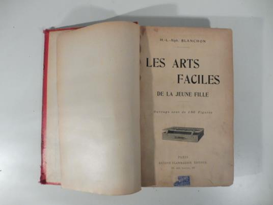 Les arts faciles de la jeune fille. Ouvrage orne' de 180 figures - copertina