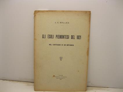 GLI ESULI PIEMONTESI DEL 1821 NEL CARTEGGIO DI UN BOTANICO - copertina