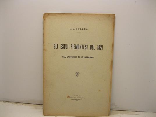 GLI ESULI PIEMONTESI DEL 1821 NEL CARTEGGIO DI UN BOTANICO - copertina