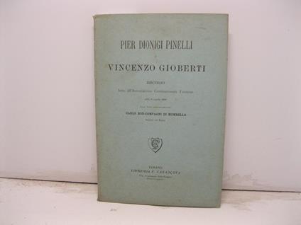 Pier Dionigi Pinelli e Vincenzo Gioberti. Discorso letto all'Associazione Costituzionale Torinese addi' 9 aprile 1880 - copertina