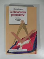 La Massoneria piemontese. Splendore, persecuzione e trionfo