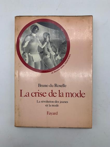 La crise de la mode. La revolution des jeunes et la mode - copertina