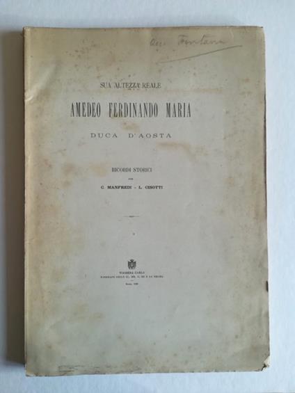 Sua Altezza Reale Amedeo Ferdinando Maria duca d'Aosta. Ricordi storici - copertina