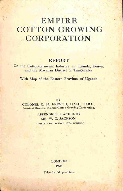 Empire Cotton Growing Corporation. Report on the Cotton-Growing Industry in Uganda, Kenya and the Mwanza District of Tanganyika - copertina