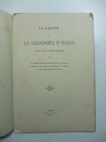 La salute e la grandezza d'Italia dalla sua unita' morale ossia la legittima soluzione della questione romana, il concorso dei Cattolici alle elezioni politiche, la pace nella questione sociale