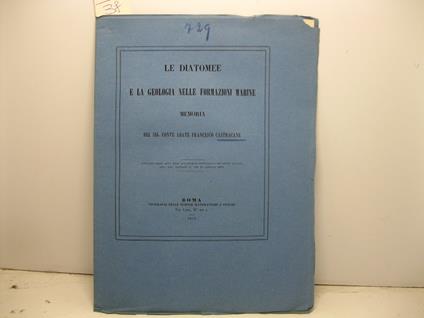 Le diatomee e la geologia nelle formazioni marine. Estratto dagli Atti dell'Accademia Pontificia de' nuovi Lincei (anno XXV, sessione II del 21 gennaio 1872) - copertina