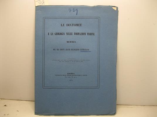 Le diatomee e la geologia nelle formazioni marine. Estratto dagli Atti dell'Accademia Pontificia de' nuovi Lincei (anno XXV, sessione II del 21 gennaio 1872) - copertina