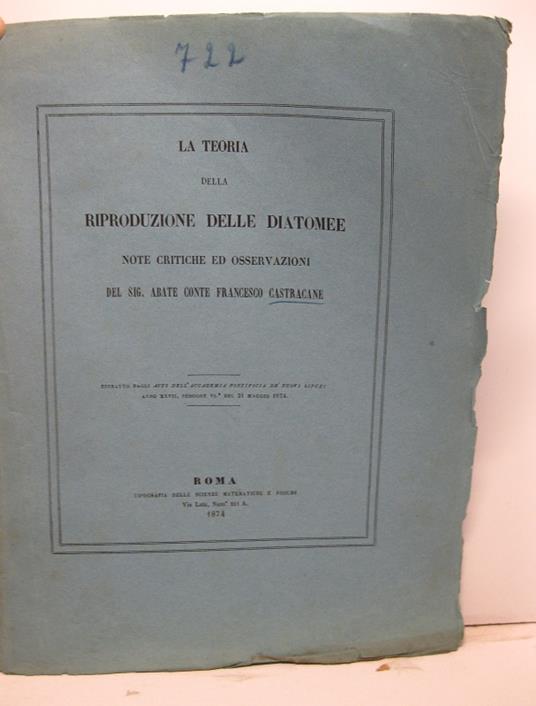 La teoria della riproduzione delle diatomee. Note critiche ed osservazioni. Estratto dagli Atti dell'Accademia Pontificia de' Nuovi Lincei, anni XXVII, sessione VI del 31 maggio 1874 - copertina