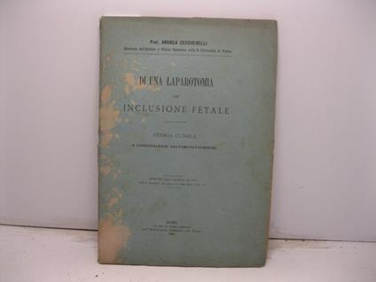 Di una laparatomia per inclusione fetale. Storia clinica e considerazioni anatomo-patologiche. Estratto dall'Archivio ed Atti della Societa' Italiana di Chirurgia, anno III - copertina