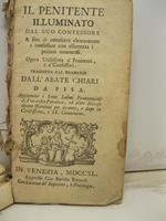 Il penitente illuminato dal suo confessore a fine di conoscere chiaramente e confessare con esattezza i peccati commessi. Opera utilissima a' penitenti e a' confessori tradotta dal franzese dall'abate Chiari da Pisa aggiuntivi i sette salmi penitenzi