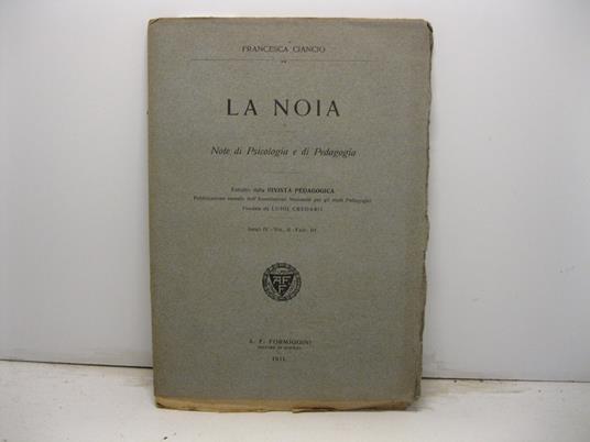 La noia. Note di Psicologia e di Pedagogia. Estratto dalla Rivista Pedagogica. Pubblicazione mensile dell'Associazione Nazionale per gli Studi Pedagogici fondata da Luigi Credaro, anno IV, vol. II, fasc. III - copertina