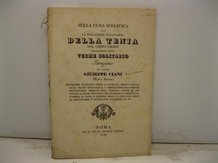 Sulla cura specifica per la esclusione istantanea della tenia dal corpo umano volgarmente detto verme solitario - copertina