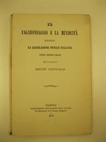 Il vagabondaggio e la mendicita' secondo la legislazione penale italiana. Studii critico-legali