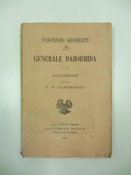 Vincenzo Gioberti e il generale Dabormida. Documenti pubblicati da V.E. Dabormida - copertina