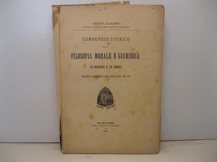 Compendio storico della filosofia morale e giuridica in Oriente e in Grecia dalle origini al sec. II di C - copertina