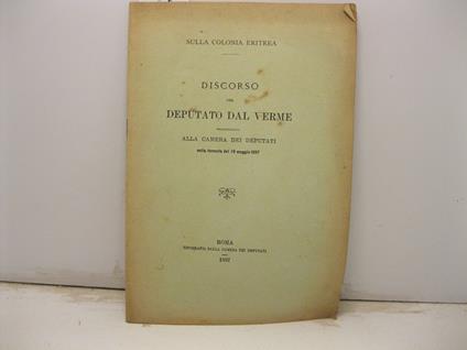 Sulla colonia eritrea. Discorso del deputato Dal Verme pronunziato alla Camera dei deputati nella tornata del 19 maggio 1897 - copertina