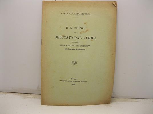 Sulla colonia eritrea. Discorso del deputato Dal Verme pronunziato alla Camera dei deputati nella tornata del 19 maggio 1897 - copertina