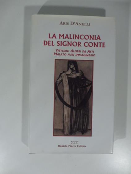 La Malinconia del signor conte Vittorio Alfieri da Asti, malato non immaginario - copertina