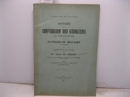 Codex 689 Vatican. Histoire de la conversion des Ge'orgiens au Christianisme par le patriarche Macaire d'Antioche. Traduction de l'arabe - copertina