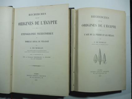Recherches sur les origines de l'Egypte. L'Age de la pierre et les metaux. (Segue): Ethnographie pre'historique et tombeau royal de Ne'gadah. Par J. De Morgan ...Wiedemann, G. Jequier et le D. Fouquet - copertina