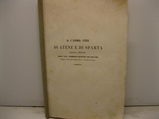 Su l'istoria civile di Atene e di Sparta. Saggio critico. Estratto dagli Atti della R. Accademia de' Fisiocritici di Siena, serie II, vol. I - copertina